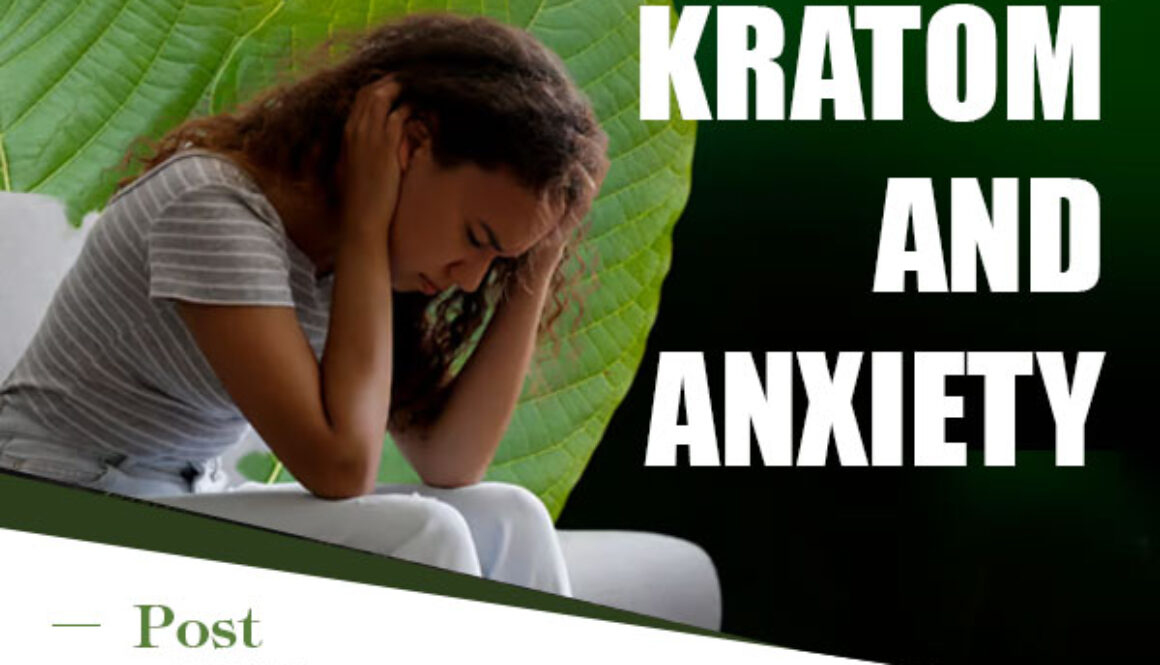 Kratom and Anxiety: How This Herbal Remedy Can Help